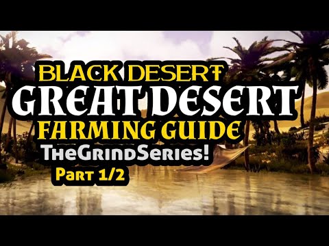 🐫 Great Desert ▪️ Farming Guide Part 1/2 ▪️ Black Desert Mobile ▪️ The Grind Series!