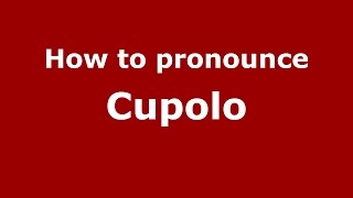 How to pronounce Cupolo