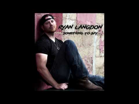 Ryan Langdon - Something To Say