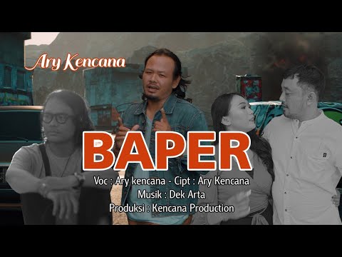 Kencana Pro : Baper - Ary Kencana (Official Video Klip Musik)