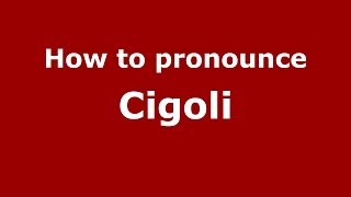 How to pronounce Cigoli