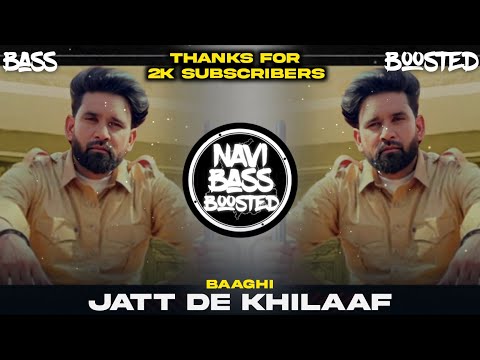 Jatt De Khilaaf⚠️[Bass Boosted] Baaghi | 0300 Ale | Latest Punjabi Song 2022 | NAVI BASS BOOSTED