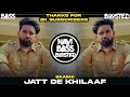 Jatt De Khilaaf⚠️[Bass Boosted] Baaghi | 0300 Ale | Latest Punjabi Song 2022 | NAVI BASS BOOSTED