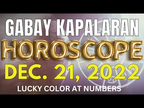 Gabay Kapalaran Horoscope ngayon DECEMBER 21, 2022 Daily horoscope for today lucky numbers and color
