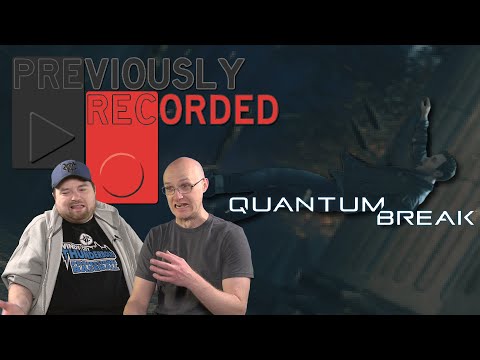 Previously Recorded - Quantum Break