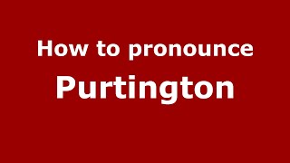 How to pronounce Purtington