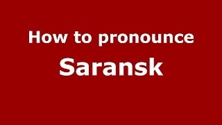 How to pronounce Saransk