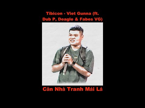 Căn Nhà Tranh Mái Lá | Tibicon - Viet Gunna (ft. Dub P, Deagle & Fabes VG) | CNTML | Viet Rap