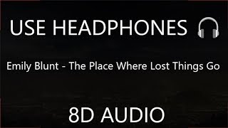 Emily Blunt - The Place Where Lost Things Go (8D AUDIO) 🎧