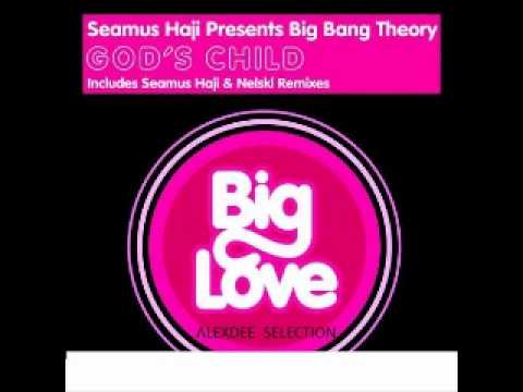 Seamus Haji Presents Big Bang Theory - God's Child (Seamus Haji & Nelski Remixes)