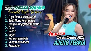Download lagu Ajeng Febria - TEGA (Semakin Menyala) - GADIS MANIS KALIMANTAN - SIKEP - DENOK | ALBUM DANGDUT VIRAL mp3