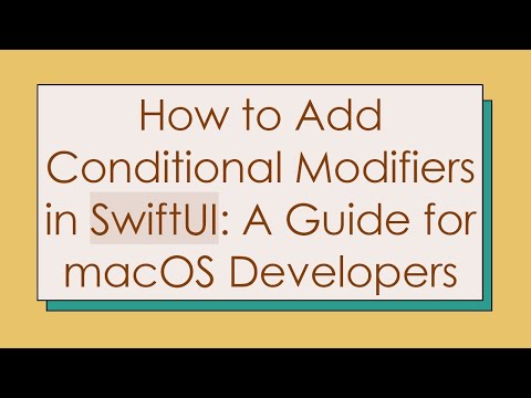 How to Add Conditional Modifiers in SwiftUI: A Guide for macOS Developers