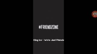 King Ice - We're Just Friends