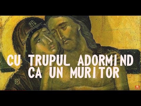 Troparul/ Luminânda ÎNVIERII - Cu Trupul adormind ca un muritor
