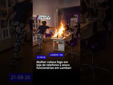 🔥📱 MULHER COLOCA FOGO EM LOJA DE TELEFONIA E ATACA FUNCIONÁRIAS EM LAMBARI 📱🔥