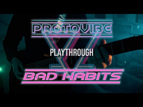 Protovibe - Bad Habits (Playthrough + Tabs)