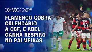 Vídeo: Flamengo CRITICA CBF por calendário, e Palmeiras de Abel afasta PRESSÃO DA TORCIDA | Convocação CNN