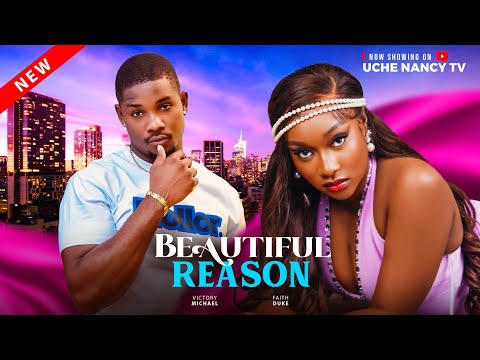 BEAUTIFUL REASON (New Movie) Victory Michael, Faith Duke Latest 2025 Nollywood Movie