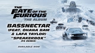 Bassnectar – Speakerbox ft. Ohana Bam &amp; Lafa Taylor [F8 Remix] (The Fate of the Furious The Album)