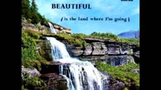 Beautiful (Is The Land Where I Am Going) [1971] - The Marshall Family
