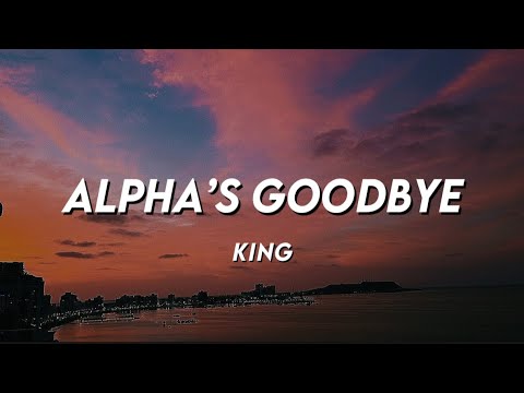 King - Alpha's Goodbye | Lyrics