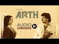 Arth All Songs Audio Jukebox Chitra Singh Jagjit Singh Shabana Azmi Kulbhushan Kharbanda
