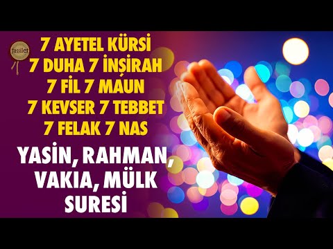 Yasin Rahman Vakıa Mülk 7 Ayetel Kürsi 7 Duha 7 İnşirah 7 Fil 7 Maun 7 Kevser 7 Tebbet 7 Felak 7 Nas