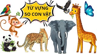DẠY BÉ HỌC CÁC CON VẬT| 50 CON VẬT CHO BÉ HỌC NÓI TIẾNG VIỆT | KÊNH MẦM NON