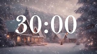 30 Minute Cozy Winter Timer | Snowy Village & Calming Music