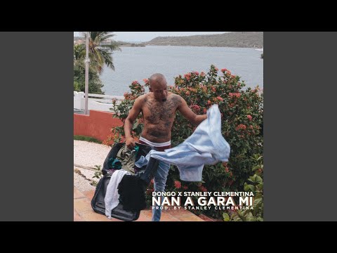 Nan a Gara Mi (feat. Stanley Clementina)