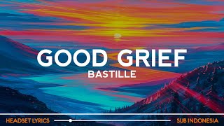 Bastille - Good Grief (Lyrics Terjemahan)| Every Minute And Every Hour, I Miss You (Speed Up Tiktok)