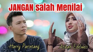 Download lagu JANGAN SALAH MENILAI || Harry Parintang   Atikah Edelweis mp3