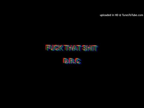 Deibeat Fuck That Shit (Prod, By DEXTAH)