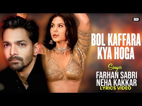 Bol Kaffara Kya Hoga Lyrics | Farhan Sabri | Neha K | Harshvardhan | Sonam |Ek Deewane Ki Deewaniyat