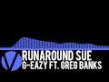 Runaround Sue - G-Eazy Ft. Greg Banks 