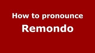 How to pronounce Remondo