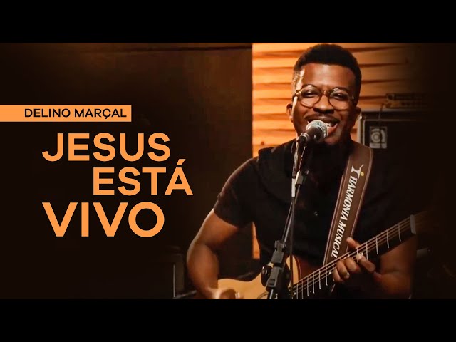 Download Jesus Está Vivo - Delino Marçal