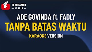 Download lagu Tanpa Batas waktu - Ade Govinda Ft. Fadly (KARAOKE) mp3