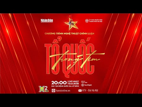 🔴 TRỰC TIẾP: Tổ quốc trong tim | Concert quốc gia 80 năm Cách mạng Tháng Tám và Quốc khánh 2/9