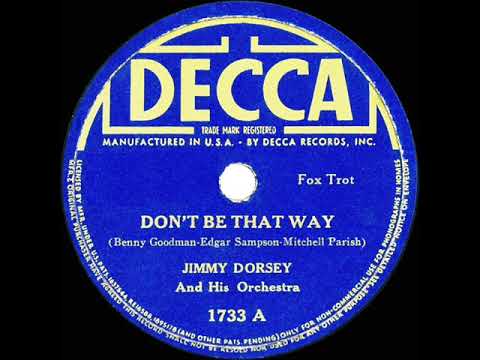 1938 Jimmy Dorsey - Don’t Be That Way