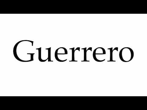 How to Pronounce Guerrero