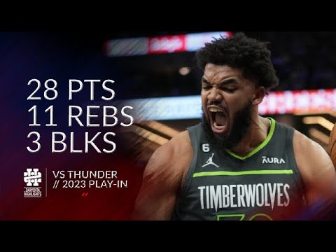 Karl-Anthony Towns 28 pts 11 rebs 3 blks vs Thunder 2023 PlayIn