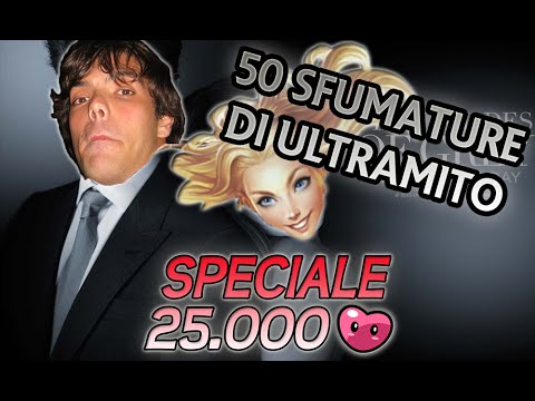 50 Sfumature di Ultramito - Speciale 25.000 Iscritti