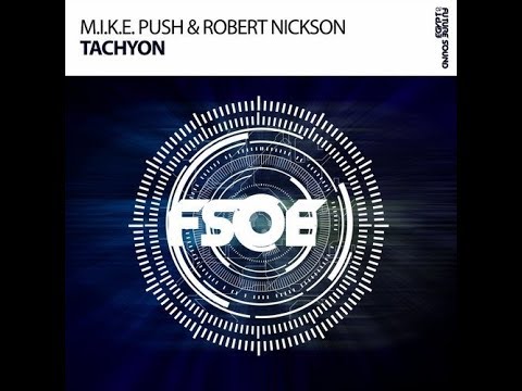 M.I.K.E. Push & Robert Nickson - Tachyon (Extended Mix)