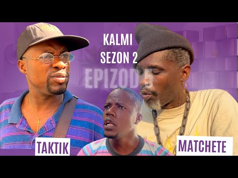 Kalmi  Sezon 2 epizod 4 Boujou manje ak Taktik MATCHETE santil domine 