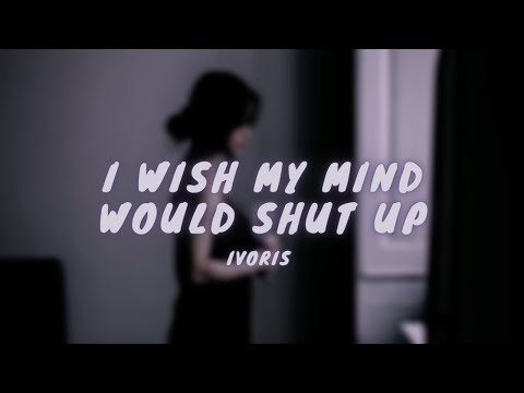 Ivoris - I Wish My Mind Would Shut Up (slowed + lyrics)
