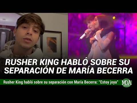 RUSHER KING habló de la POLÉMICA tras su SEPARACIÓN con MARÍA BECERRA: “Ya estoy joya”