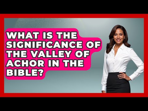 What Is the Significance of the Valley of Achor in the Bible? | Holy Landmarks
