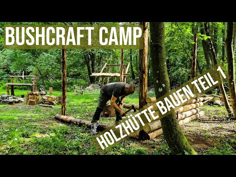 Waldhütte bauen im Bushcraft Camp Teil 1 Lagerbau Log Cabin Shelter Blockhaus Soonwald Outdoor