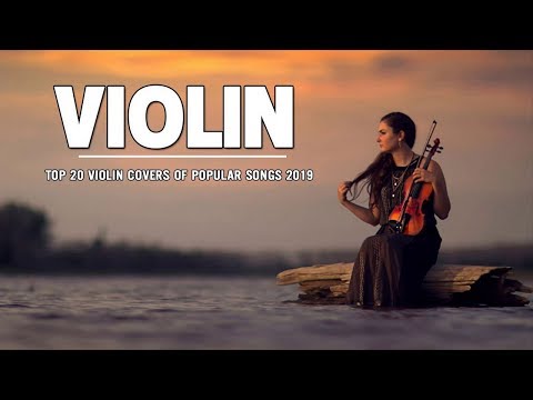 Top 20 Violin Covers of popular songs 2019 - The Best Covers Of Instrumental Violin